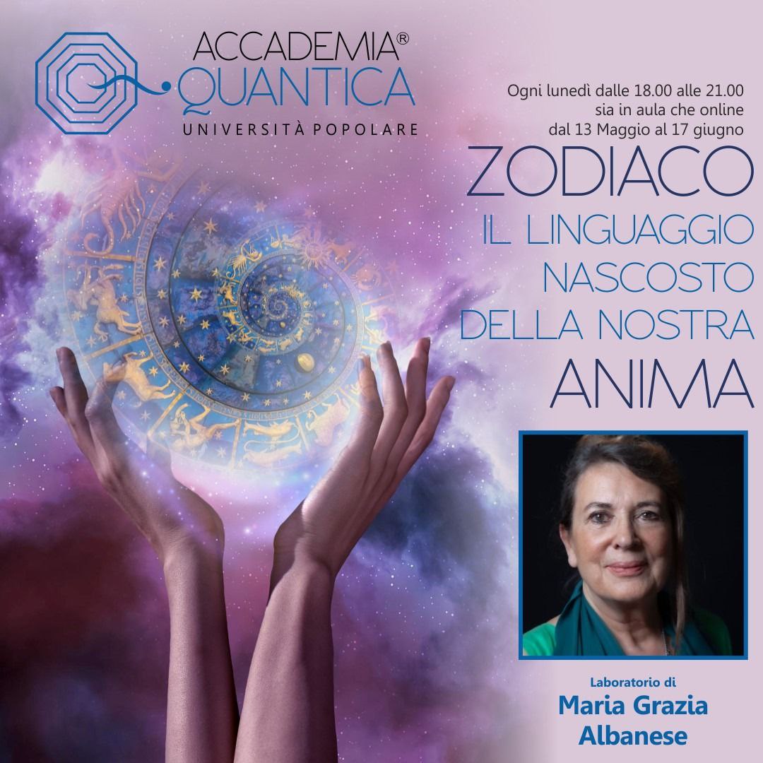 Locandina maggio 2024 di Zodiaco il linguaggio nascosto della nostro anima, corso di Maria Grazia Albanese all'Università Popolare Accademia Quantica